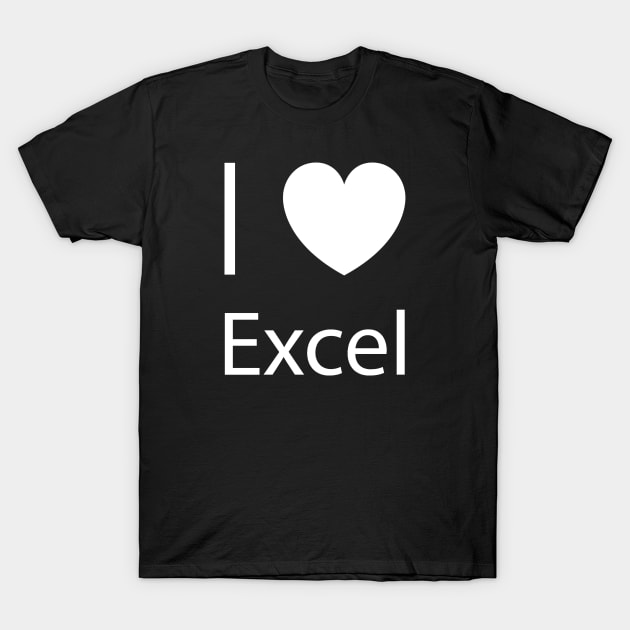 I Love Excel T-Shirt by MasliankaStepan